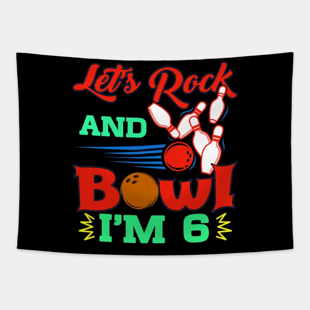 Kids Bowling Birthday TShirt 6 Year Old Party Let's Rock And Bowl Tapestry by GillTee