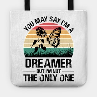 You May Say I'm A Dreamer But I'm Not The Only One Butterfly Tote