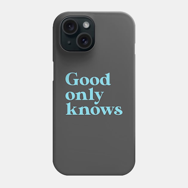 God Only Knows, blue Phone Case by Perezzzoso