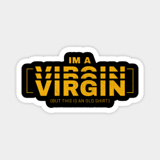 im a virgin funny emblem Magnet