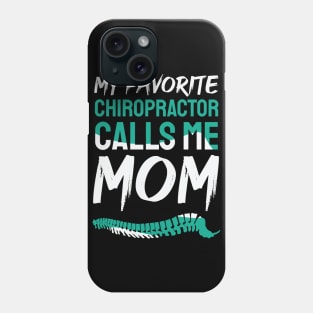 My favorite chiropractor calls me mom design / Chiropractor / Chiropractor Student Gift, Chiropractor present / chiropractor gift idea Phone Case