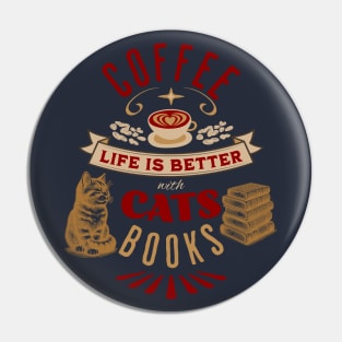 Life is Better with Coffee, Cats, and Books Poster Pin