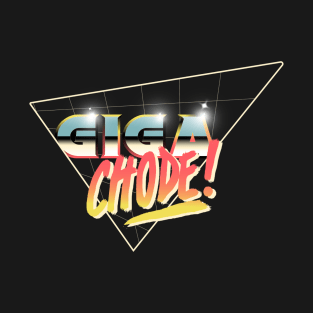 Giga Chode! T-Shirt