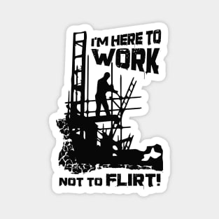 Here To Work, Not Flirt Magnet