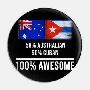 50% Australian 50% Cuban 100% Awesome - Gift for Cuban Heritage From Cuba Pin