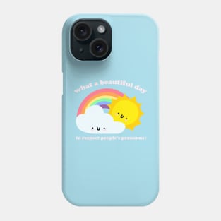 What A Beautiful Day To Respect Pronouns - Kawaii LGBTQ Saying Phone Case