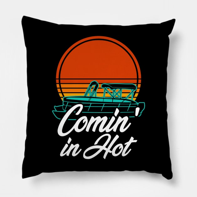 Pontoon Boat Funny Coming In Hot Vintage Pillow by Visual Vibes