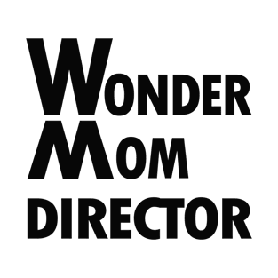 Wonder Mom Director in your Life T-Shirt