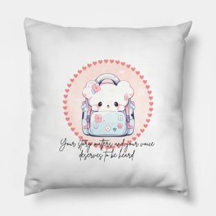 Your story matters and your voice deserves to be heard Pillow