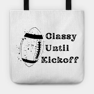 Classy Until Kickoff Tote