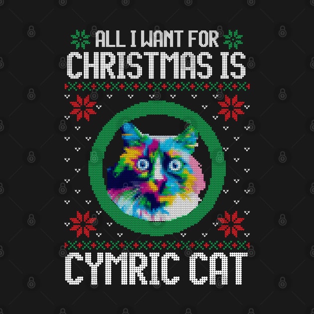 All I Want for Christmas is Cymric - Christmas Gift for Cat Lover by Ugly Christmas Sweater Gift