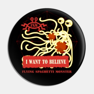 Flying Spaghetti Monster I want to believe Pin