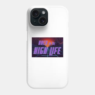 Back in the high life Phone Case