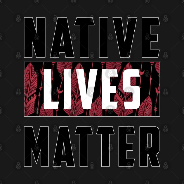 Native Lives Matter (Red Eagle Feathers) by Native Lives Matter