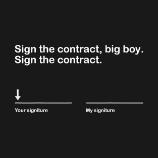 Sign The Contract Big Boy Sign The Contract T-Shirt