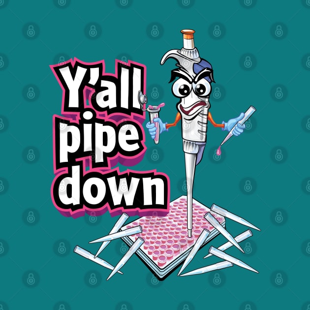 PCR Pipette Funny Cute Science Cartoon - Y'all pipe down by SuburbanCowboy