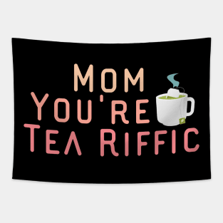 Mom You're Tea Riffic Tapestry