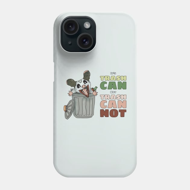 It's Trash Can, Not Trash Cannot Phone Case by nonbeenarydesigns