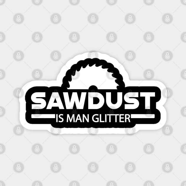 Lumberjack - Sawdust is man glitter Magnet by KC Happy Shop