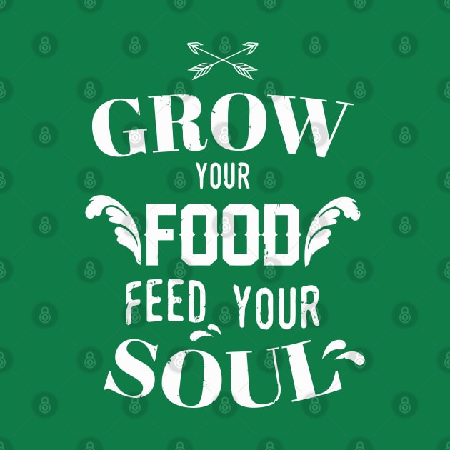 Grow Your Food Feed Your Soul Garden by tanambos