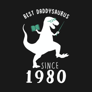 Best Dad 1980 T-Shirt DaddySaurus Since 1980 Daddy Teacher Gift T-Shirt