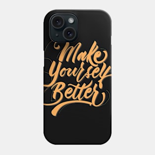 Make Yourself Better Coloured Phone Case