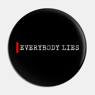 Everybody Lies Pin