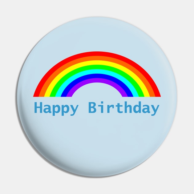 Happy Birthday Rainbow Pin by ellenhenryart