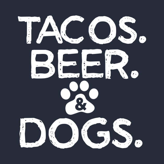 Tacos Beer And Dogs by jonetressie