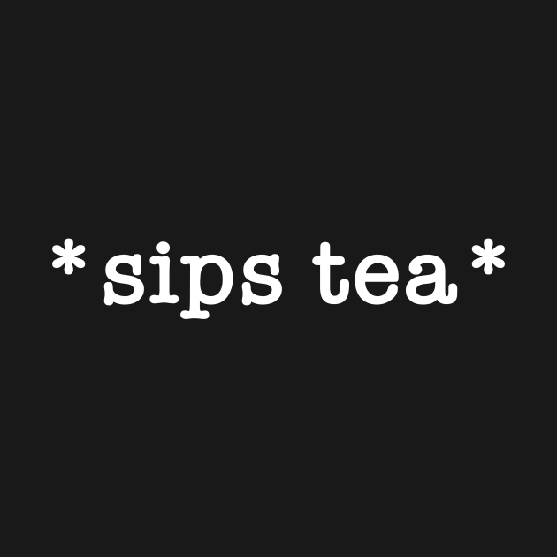 Sips Tea A Funny Slang Females Around The World Sipping Sip T