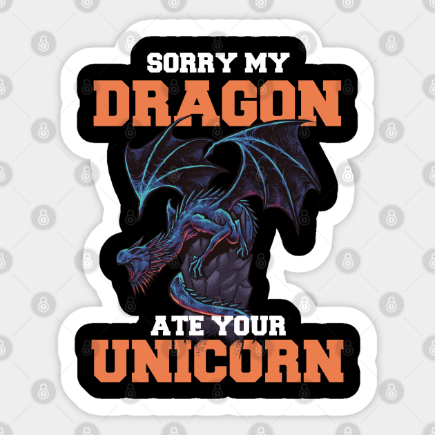 sorry my dragon ate your unicorn shirt