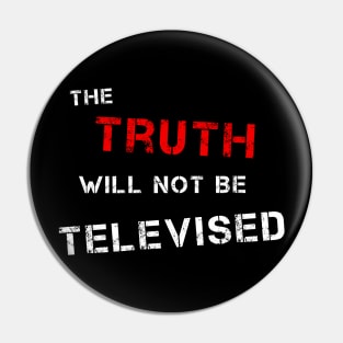 The Truth Will Not Be Televised (R & W) Pin