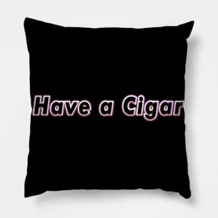 Have a Cigar (PINK FLOYD) Pillow