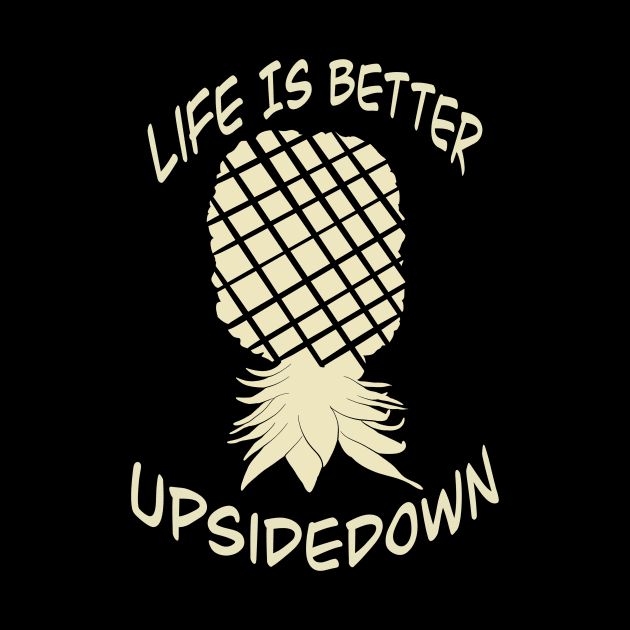 Elegant yet simple pineapple - life is better upside down by JP