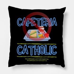 Cafeteria Catholic - Not Pillow