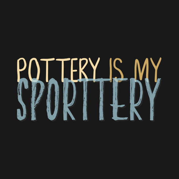 Sporttery - Pottery Quote by Teequeque