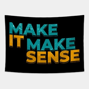 Make It Make Sense ~ Sarcastic Vintage Tapestry