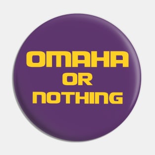 Omaha or Nothing Pin