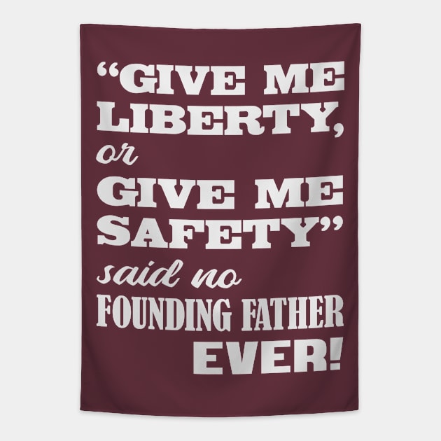 Give me Liberty or Give Me Safety Said No Found Father ever! Tapestry by krewyork