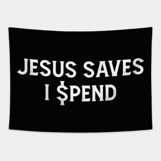 JESUS SAVES. I SPEND Tapestry