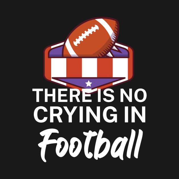 There is no crying in football by maxcode