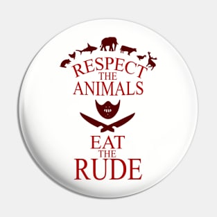 respect the animals, eat rude people Pin