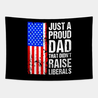 A Proud Dad That Didn't Raise Liberals Tapestry