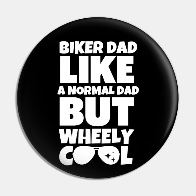 Biker dad like a normal dad but wheely cool Pin by mksjr