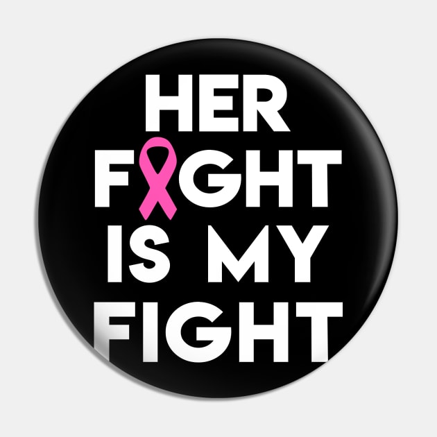 Her Fight Is My Fight - Pink Ribbon Pin by jpmariano