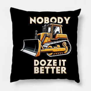 NOBODY DOZE IT BETTER Pillow