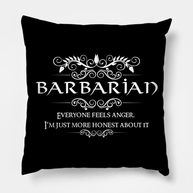 "Everyone feels anger, I'm just more honest about it" DnD Barbarian Class Quote Pillow by DungeonDesigns