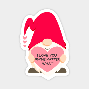 I Love You Gnome Matter What Magnet