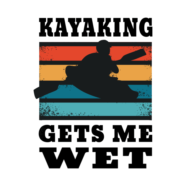 Kayaking Gets Me Wet for Kayakers by ButterflyX