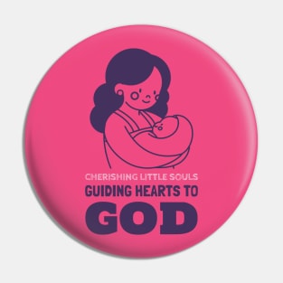 Cherishing Little Souls, Guiding Hearts to God Pin